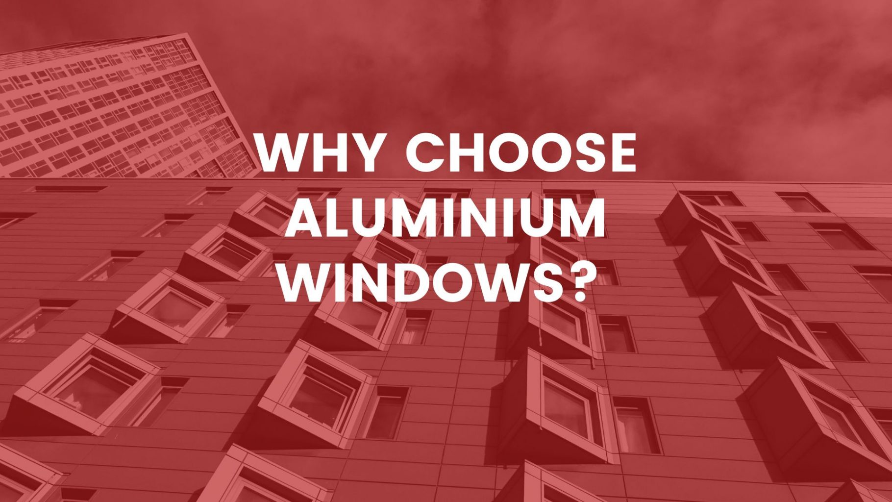 Why Choose Aluminium Windows?